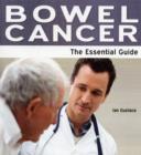 Bowel Cancer : The Essential Guide - Book