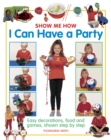 Show Me How: I can Have a Party - Book