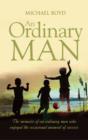 An Ordinary Man : The Memoirs of an Ordinary Man Who Enjoyed the Occasional Moment of Success - Book