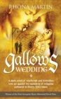 Gallows Wedding : A Dark Novel of Witchcraft and Forbidden Love Set Against the Backdrop of Religious Upheaval in Henry VIII's Times - Book