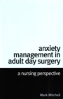 Anxiety Management in Adult Day Surgery : A Nursing Perspective - Book