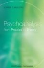 Psychoanalysis : From Practice to Theory - Book