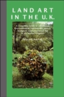 Land Art in the UK : A Complete Guide to Landscape, Environmental, Earthworks, Nature, Sculpture and Installation Art in the United Kingdom - Book