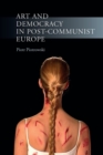 Art and Democracy in Post-Communist Europe - Book