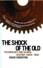 The Shock Of The Old : Technology and Global History since 1900 - Book