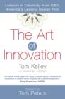 The Art of Innovation : Lessons in Creativity from Ideo, America's Leading Design Firm - Book