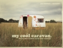 my cool caravan : an inspirational guide to retro-style caravans - Book