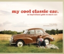 my cool classic car : an inspirational guide to classic cars - Book