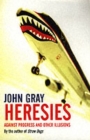 Heresies : Against Progress And Other Illusions - Book