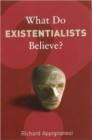 What Do Existentialists Believe? - Book