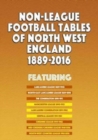 Non-League Football Tables of North West England 1889-2016 - Book