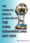 The Complete Results & Line-ups of the Copa Sudamericana 2017-2021 - Book
