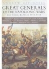 Great Generals of the Napoleonic Wars and Their Battles 1805-1815 - Book