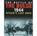 The Battle of the Bulge 1944 : Hitler's Last Hope - Book