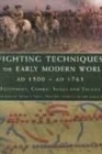 Fighting Techniques of the Early Modern World AD 1500 to AD 1763 : Equipment, Combat Skills and Tactics - Book