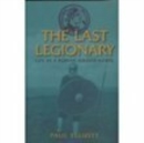 The Last Legionary : Life as a Roman Soldier in Britain AD400 - Book
