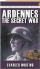 Ardennes: The Secret War : The Spellmount Siegfried Line Series Volume Five - Book