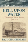 Hell Upon Water : Prisoners of War in Britain 1793-1815 - Book