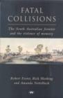 Fatal Collisions : The South Australian Frontier and the Violence of Memory - Book