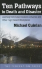 Ten Pathways to Death and Disaster : Learning from Fatal Incidents in Mines and Other High Hazard Workplaces - Book