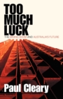 Too Much Luck: The Mining Boom and Australia's Future - Book