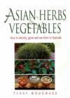Asian Herbs & Vegetables : How to Identify, Grow and Use Them in Australia - Book