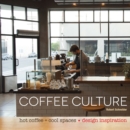 Coffee Culture: Hot Coffee + Cool Spaces - Book
