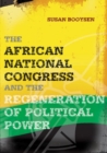 The African National Congress and the Regeneration of Political Power - Book