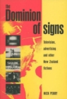 Dominion of Signs : Television, Advertising and Other New Zealand Fictions, The - Book