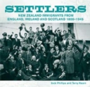 Settlers : New Zealand Immigrants from England, Ireland and Scotland 1800-1945 - Book