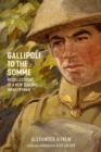 Gallipoli to the Somme : Recollections of a New Zealand Infantryman - Book