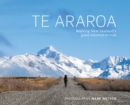 Te Araroa : Walking New Zealand's 3,000-Kilometre Trail - Book