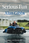 Serious Fun : The Life and Times of Alan Gibbs - eBook