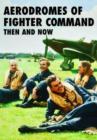 Aerodromes of Fighter Command: Then and Now - Book
