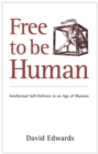 Free to be Human : Intellectual Self-Defence in an Age of Illusions - Book