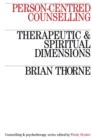 Person-Centred Counselling : Therapeutic and Spiritual Dimensions - Book