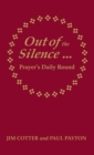 Out of the Silence... into the Silence : Prayer's Daily Round - Book