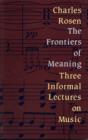 The Frontiers of Meaning : Three Informal Lectures on Music - Book