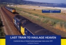 Last Train to Haulage Heaven : A Pictorial Diary of Diesel-hauled Passenger Trains Since 1971 - Book