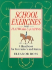 School Exercises for Flatwork and Jumping : A Handbook for Instructors and Riders - Book