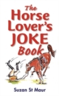 The Horse Lover's Joke Book : Over 400 Gems of Horse-related Humour - Book