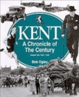 Kent: A Chronicle of the Century : 1925-49 Volume 2 - Book