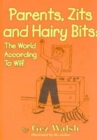 Parents, Zits and Hairy Bits : The World According to Wilf - Book