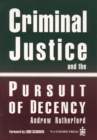 Criminal Justice and the Pursuit of Decency - Book