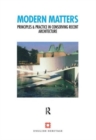 Modern Matters : Principles and Practice in Conserving Recent Architecture - Book