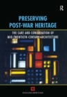 Preserving Post-war Heritage : the Care and Conservation of Mid-twentieth Century Architecture - Book