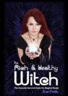 The Rich & Healthy Witch : The Essential Survival Guide for Magical People - Book