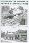 Exploring the History of North Staffordshire : An Illustrated Guide by Paul Snowdon Bk. 1 - Book