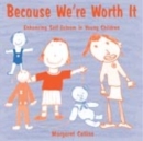 Because We're Worth it : Enhancing Self-esteem in Young Children - Book