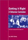 Getting it Right : A Behaviour Curriculum: Lesson Plans for Small Group Delivery (Key Stages 3 & 4) - Book